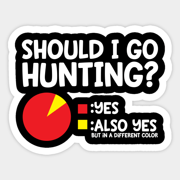 Should I Go Hunting? Sticker by thingsandthings